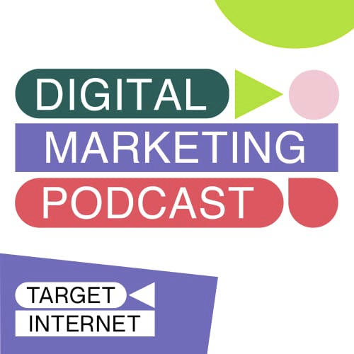 digital marketing podcast target internet